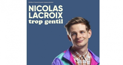 Nicolas Lacroix, Trop Gentil