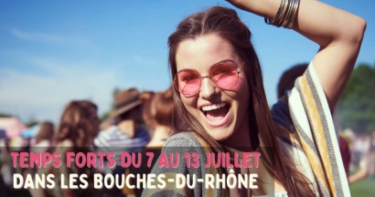 Temps forts de la semaine dans les Bouches-du-Rhône du 7 au 13 juilet