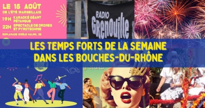 Que faire cette semaine dans les Bouches-Rhône, du 11 au 17 août
