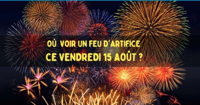 Où et à quelle heure voir un feu d'artifice ce vendredi 15 août dans la Région Sud ?
