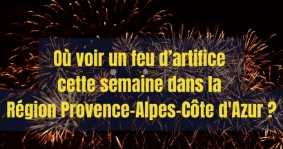 Où et à quelle heure voir un feu d'artifice cette semaine dans la Région Sud ?