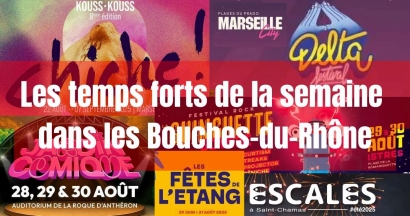 Que faire cette semaine dans les Bouches-du-Rhône? Nos coups de coeur du 25  au 31 août