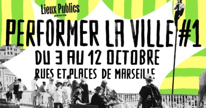 Performer la Ville #1 : Marseille devient une scène ouverte à l'art vivant du 3 au 12 octobre