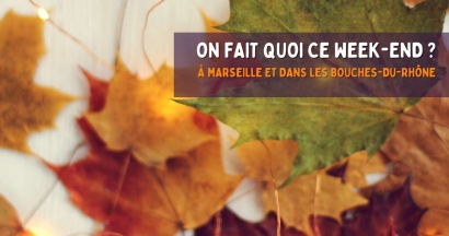 On fait quoi ce week-end à Marseille et ses alentours ?