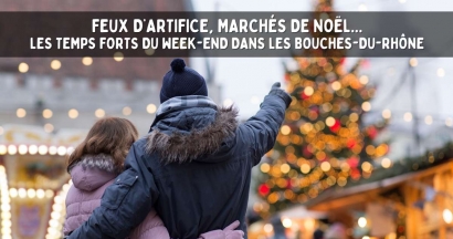 Sorties du week-end à Marseille et dans les Bouches-du-Rhône du 28 au 30 novembre