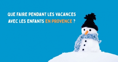 Que faire pendant les vacances avec les enfants en Provence ?