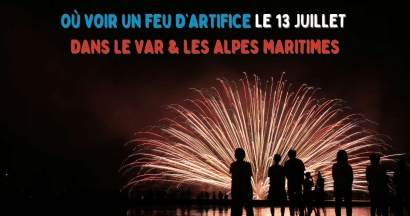 Où voir un feu d'artifice le 13 juillet 2026 dans le Var et les Alpes Maritimes ?