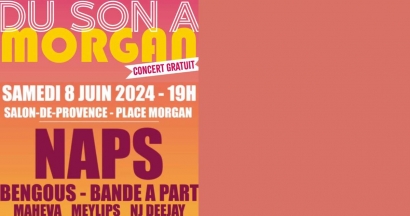 Du son à Morgan:  Naps,  Bengous, Bande à Part.. en concert gratuit samedi 8 juin 