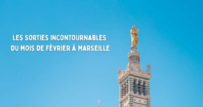 Les sorties incontournables du mois de février à Marseille