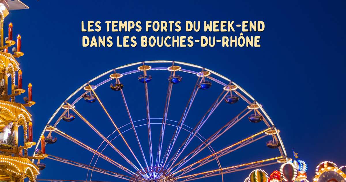 Les temps forts du week-end dans les Bouches-du-Rhône : magie de Noël et festivités du 12 au 14 décembre
