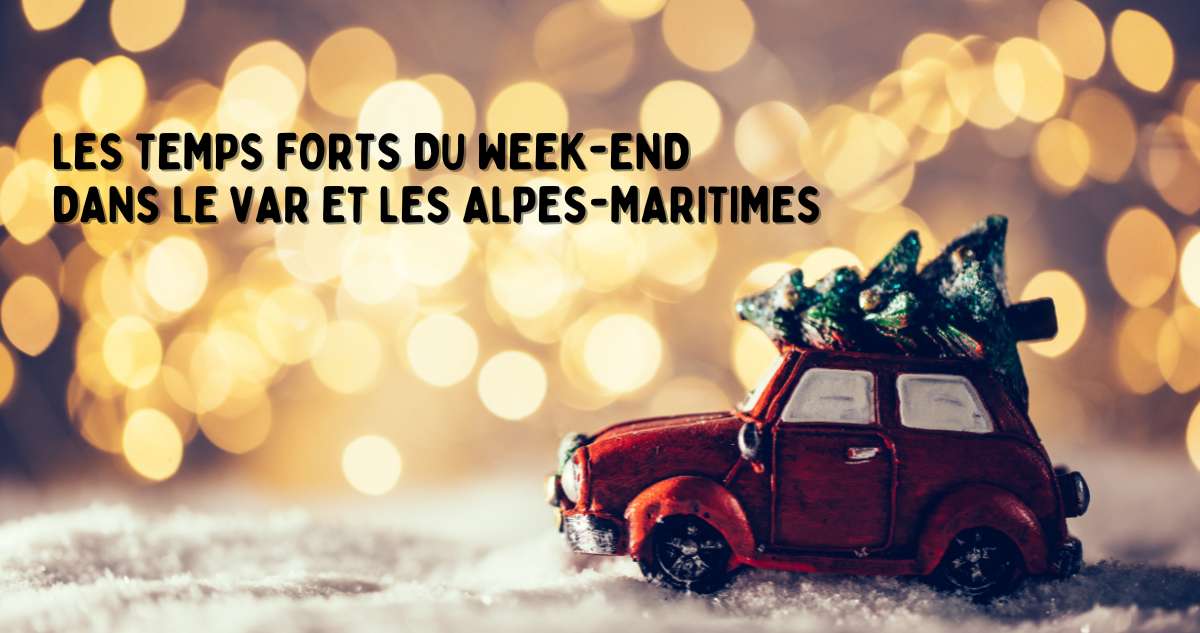 Que faire ce week-end dans le Var et les Alpes Maritimes ? Les temps forts du 12 au 14 décembre.
