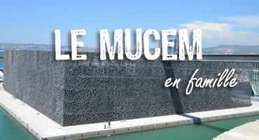 Le Mucem en famille!