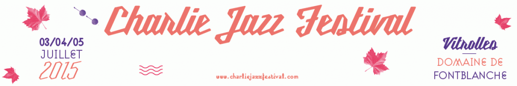 Charlie Jazz Festival : soirÃ©e du 3 juillet