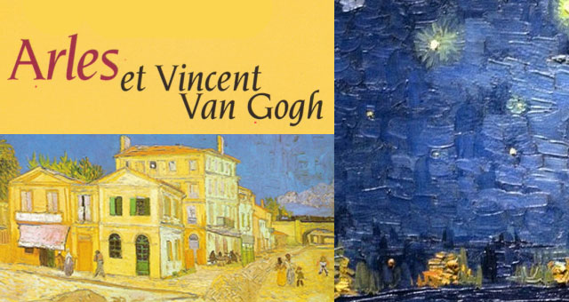 Arles et Van Gogh : histoire d'une rencontre