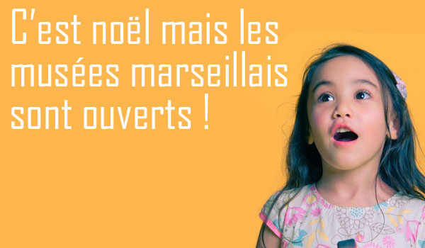 C'est noÃ«l...mais les musÃ©es marseillais sont ouverts ! 