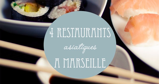 4 restaurants asiatiques Ã  Marseille Ã  tester en 2016
