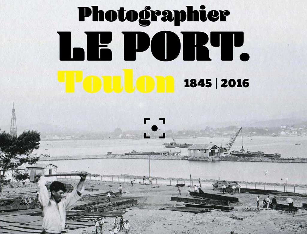 Photographier le port  - Toulon 1845-2016