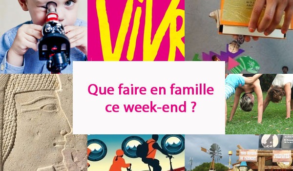 Que faire ce week-end en famille ?