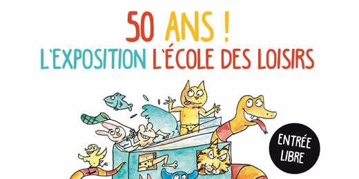 50 ans ! L'exposition L'Ã©cole des Loisirs