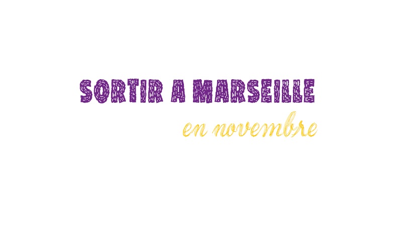 Les Ã©vÃ©nements Ã  ne pas manquer Ã  Marseille en novembre