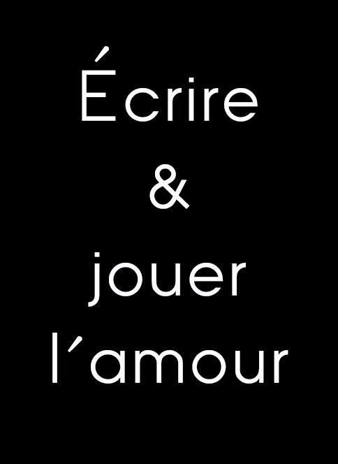 Ãcrire & jouer l'amour