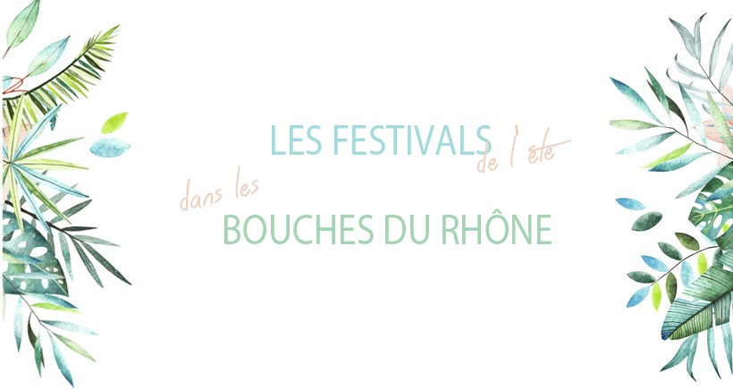 Les festivals de l'été dans les Bouches du Rhône
