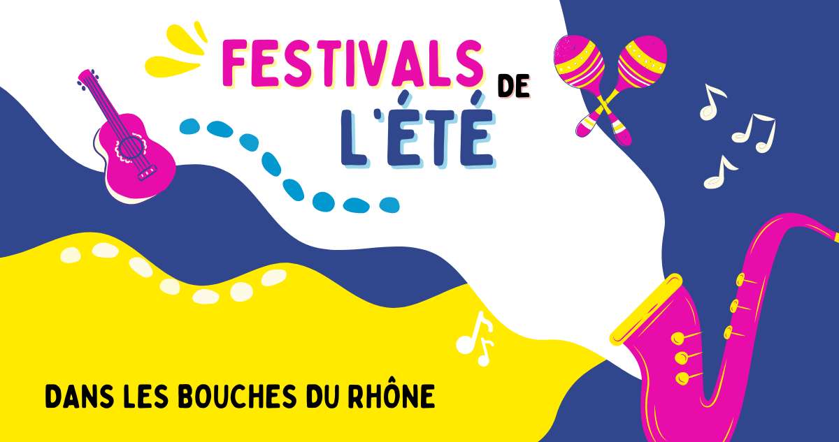 Les festivals de l'été dans les Bouches du Rhône