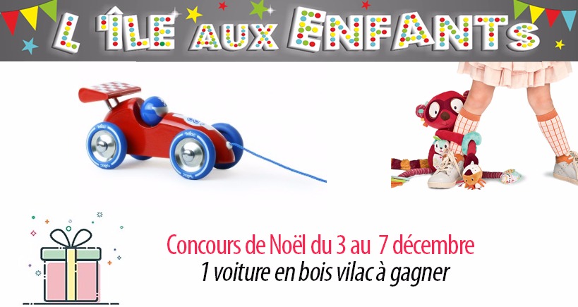 #2 Concours de Noël : Une voiture en bois Vilac offerte par L'île aux enfants