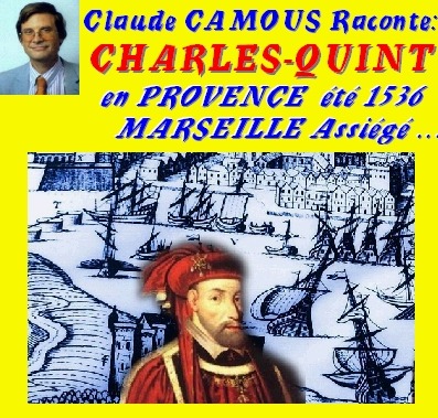 Claude Camous raconte 1536 : Charles Quint en Provence. Le siège de Marseille