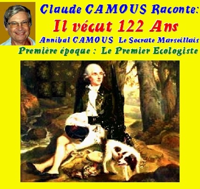 Claude Camous raconte Annibal  Camous : Il vécut 122 ans ... 1°époque : Le premier écologiste