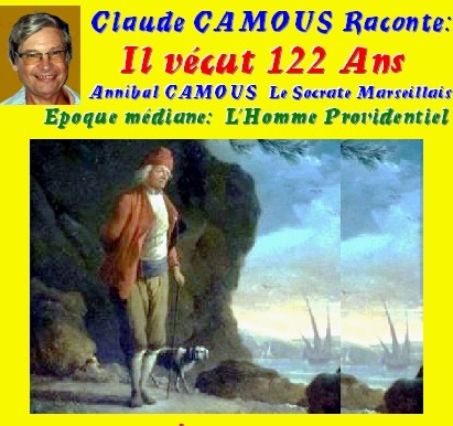 Claude Camous raconte Annibal  Camous : Il vécut 122 ans ... époque médiane : L'Homme providentiel 