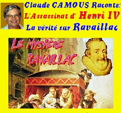 Claude Camous raconte L'Assassinat d'Henri IV - La vérité sur Ravaillac