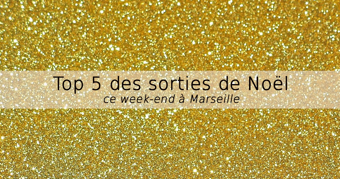 Noël à Marseille: notre top 5 des festivités à faire ce week-end