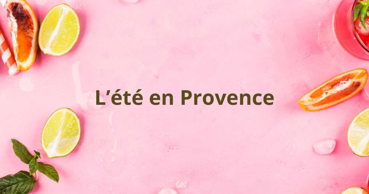 Le guide de votre été en Provence 