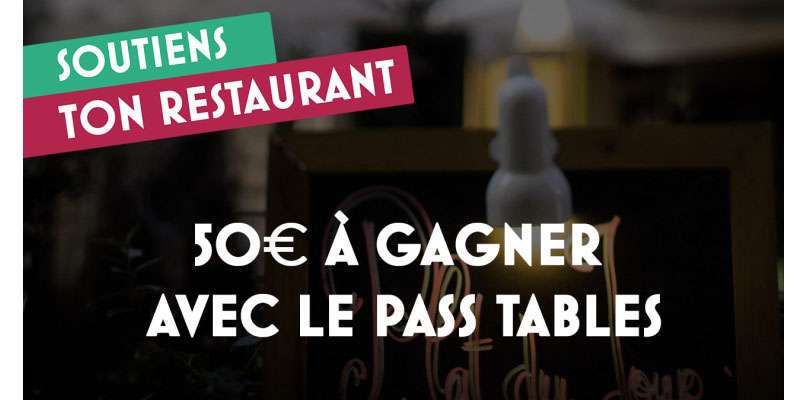 Soutiens ton restaurant, un dispositif en place avec des pass tables offerts 