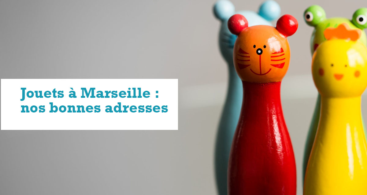 Les bonnes adresses pour acheter des jouets à Marseille