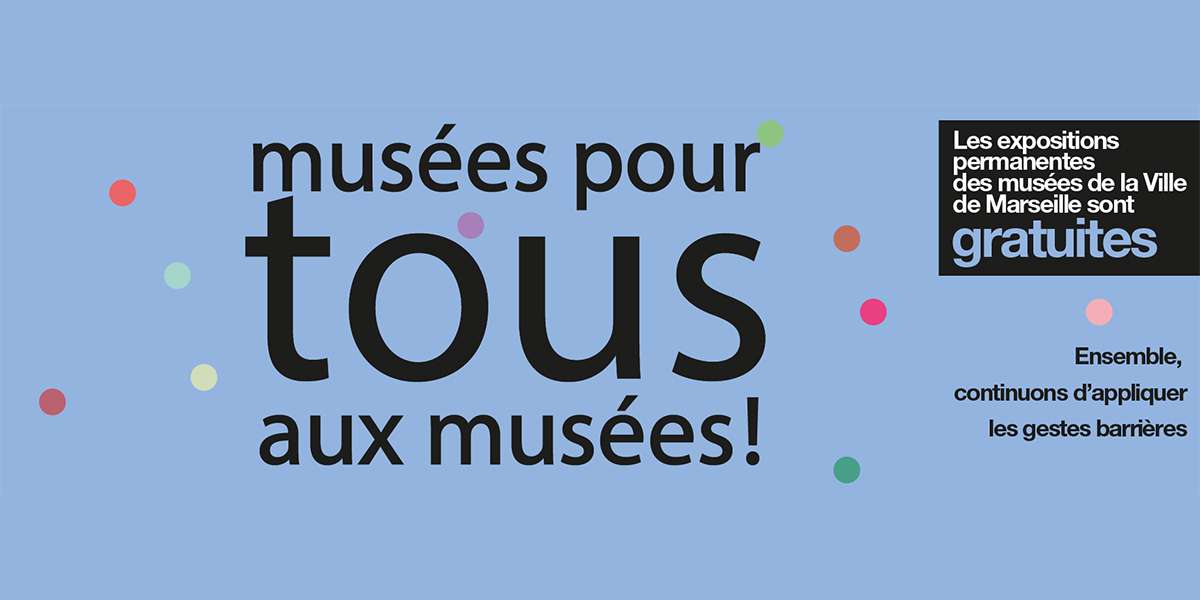 Les musées municipaux de Marseille vous ouvrent gratuitement leurs portes cet été