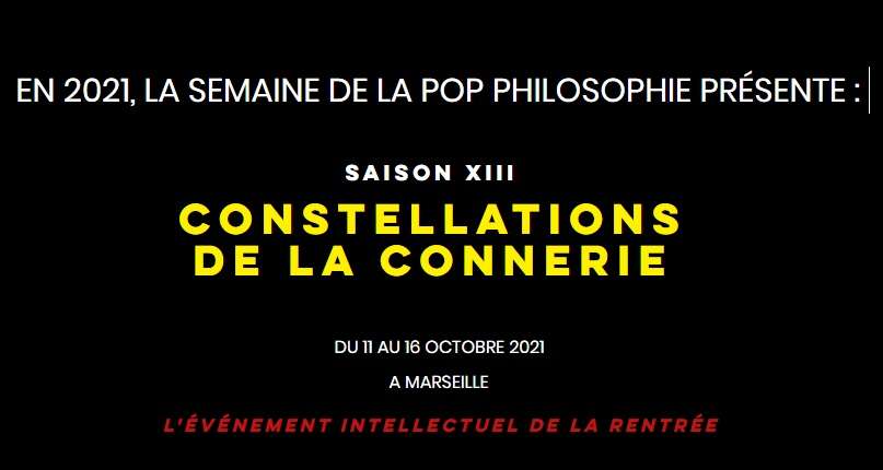 La Semaine de la pop philosophie saison XIII présente :  Constellations de la connerie