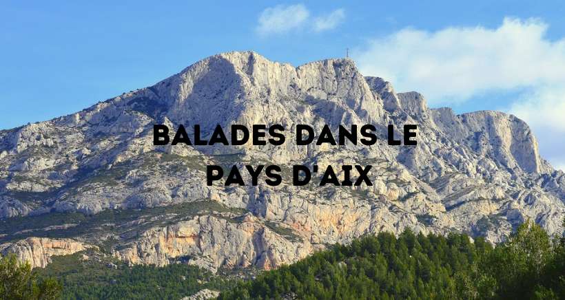 Les plus belles balades à faire aux alentours d'Aix en Provence