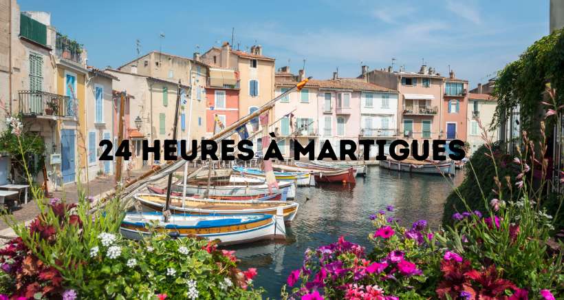 24 heures à Martigues, on fait quoi ?