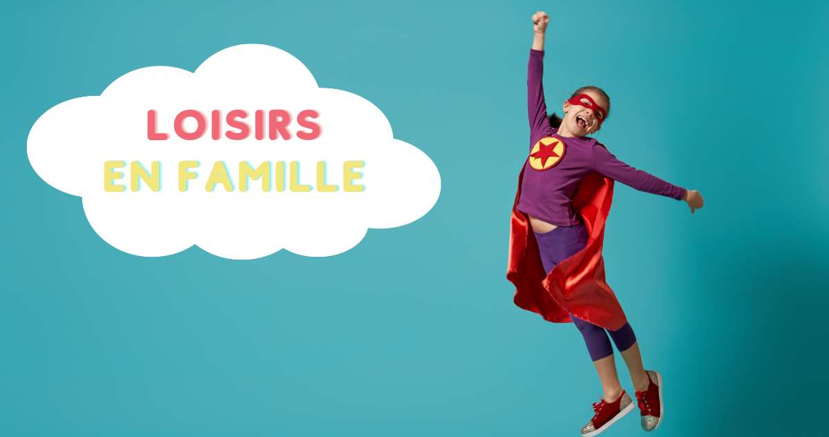 Activités en famille : des loisirs pour s'amuser !