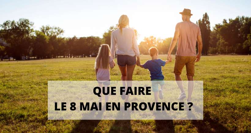 Que faire le 8 mai en Provence ?