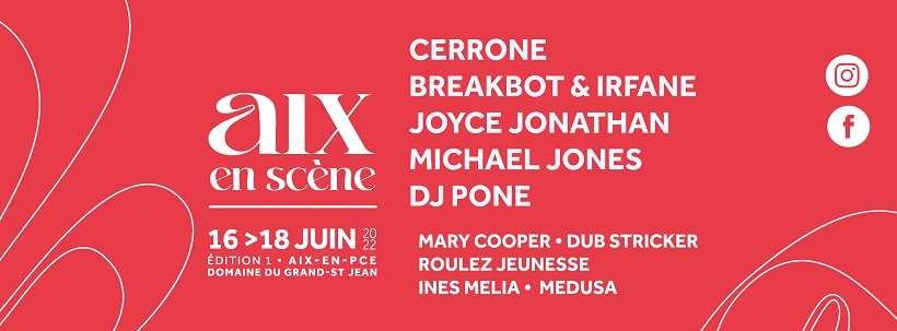 La première édition du Festival Aix en scène reçoit : Cerrone, Joyce Jonathan, Michael Jones, Breakbot & Irfane... 
