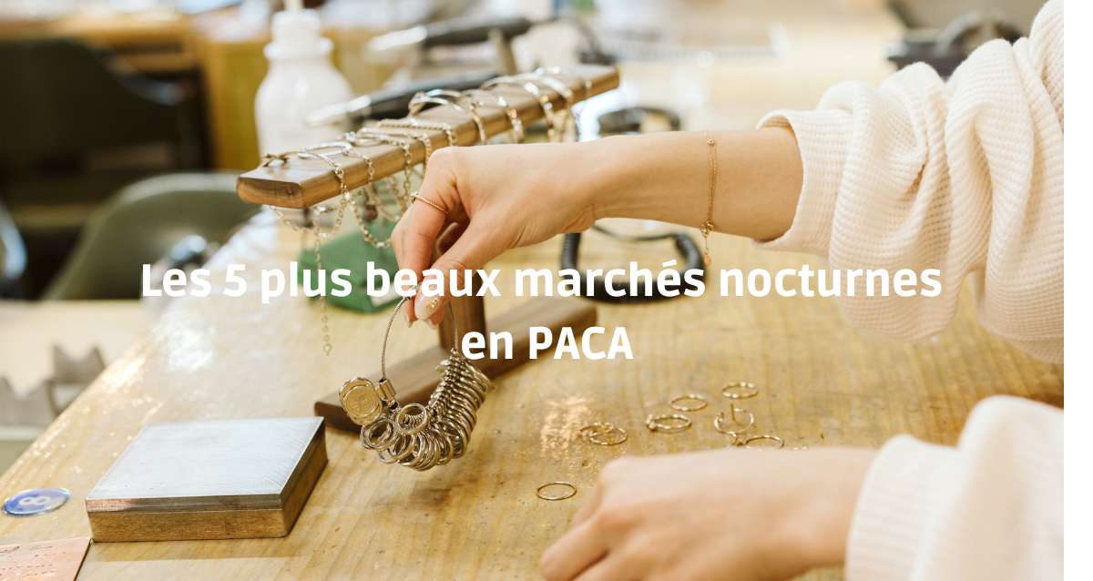 Les plus beaux marchés nocturnes de l'été 2022 en PACA