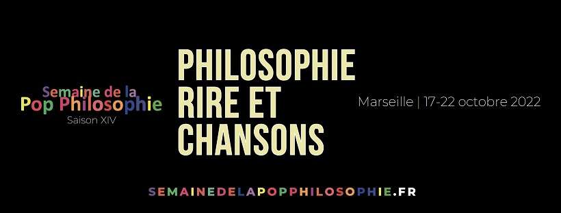 Semaine de la pop philosophie Philosophie - Rire & Chansons