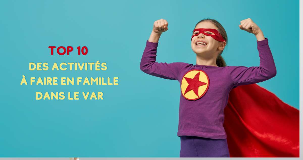 Top 10 des activités à faire en famille dans le Var