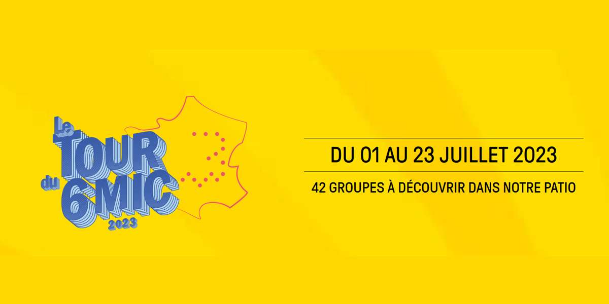 Le Tour du 6mic : 42 groupes à découvrir du 1er au 23 juillet